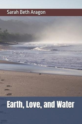 Earth, Love, and Water
