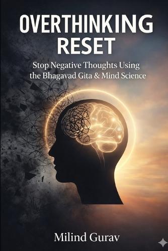 Overthinking Reset: Stop Negative Thoughts Using the Bhagavad Gita & Mind Science