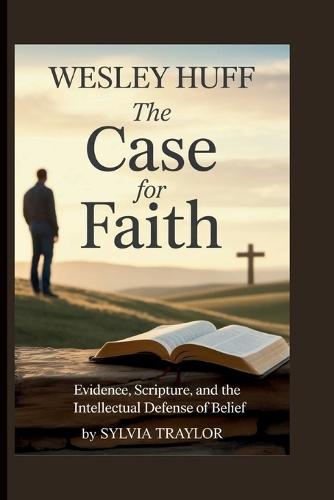 Wesley Huff: The Case For Fait