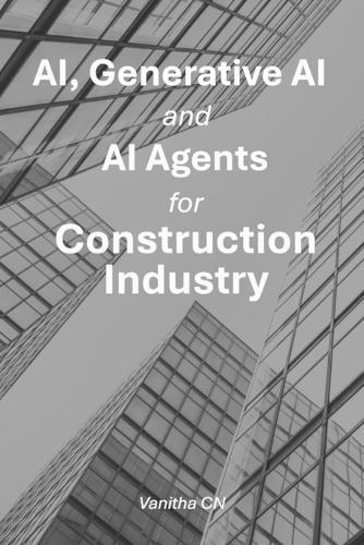 AI, Generative AI and AI Agents for Construction Industry
