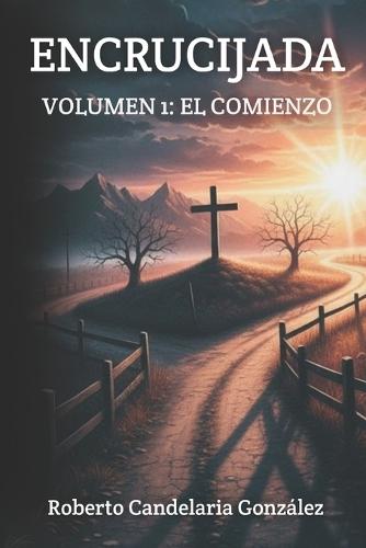 Encrucijada: Volumen 1: El Comienzo