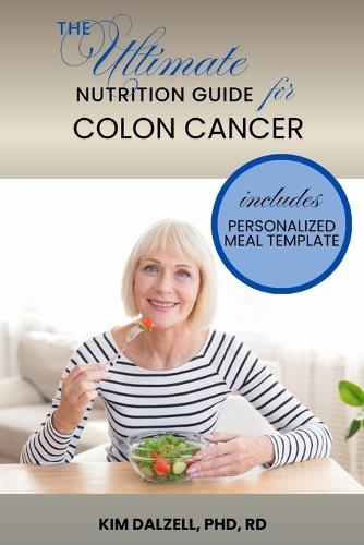 The Ultimate Nutrition Guide for Colon Cancer