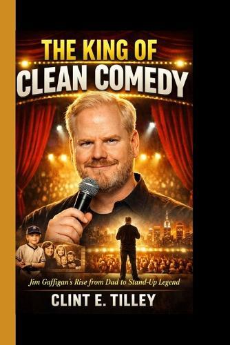 The King of Clean Comedy: Jim Gaffigan's Rise from Dad to Stand-Up Legend
