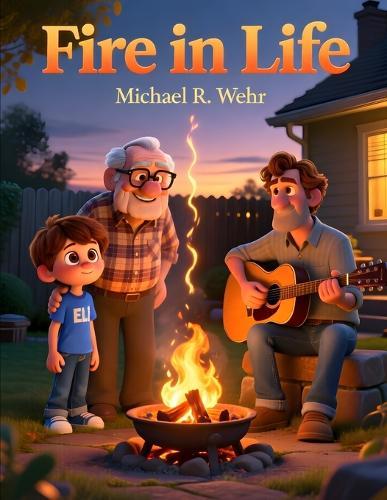 Fire in Life - Pixar: A Journey of Passion, Loss, Resilience, and Renewal: Embracing the Inner Fire That Shapes Purpose and Strength in Life