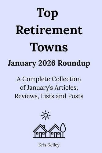 Top Retirement Towns January 2026 Roundup: A Complete Collection of January's Articles, Reviews, Lists and Posts