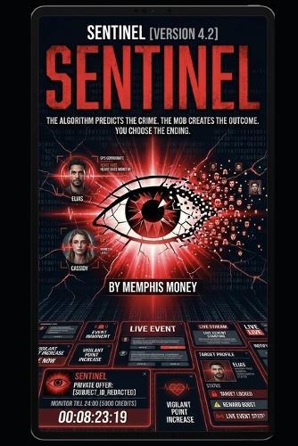 Sentinel: The Algorithm Predicts the Crime. the Mob Creates the Outcome. 010001001011001 You Choose the Ending.