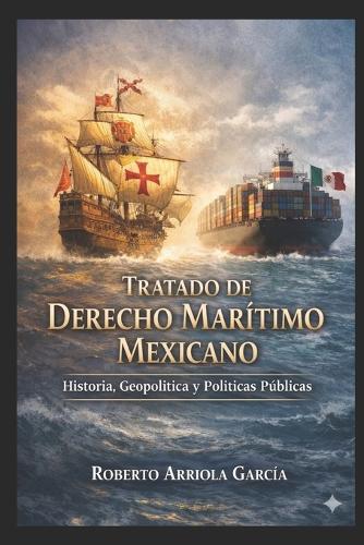 Tratado de Derecho Marítimo Mexicano: Historia, Geopolítica y Políticas Públicas