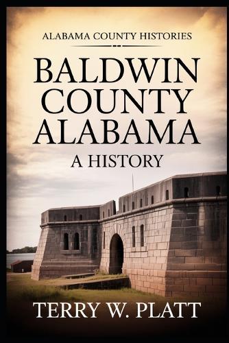 Baldwin County Alabama: A History