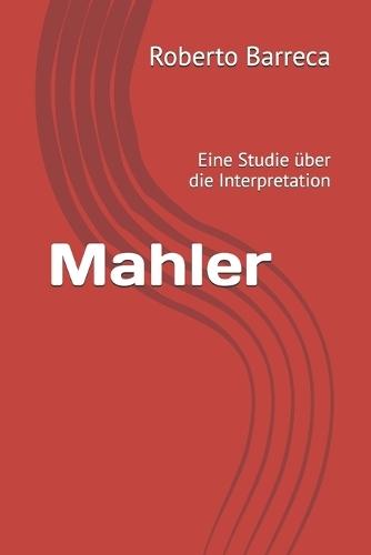 Mahler: Eine Studie über die Interpretation