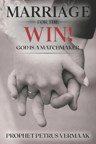 Marriage For The Win: God Is A Matchmaker: Cracking the Code to Love, Dating, and Marriage