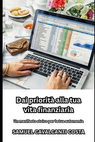 Dai priorità alla tua vita finanziaria: Un manifesto stoico per la tua autonomia