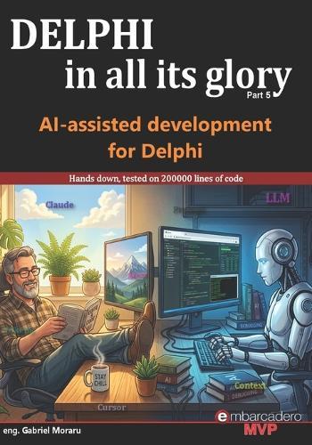 Delphi in all its glory: AI-assisted development: Tested on 150000 lines of code: An honest guide to AI for the Delphi programmers