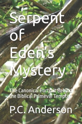 Serpent of Eden's Mystery: The Canonical Portrait Behind the Biblical Primeval Tempter