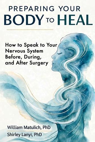 Preparing Your Body to Heal: How to Speak to Your Nervous System Before, During, and After Surgery