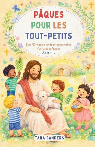 Pâques pour les tout-petits: Un recueil de 40 histoires pour les jeunes lecteurs. 5 à 7 ans