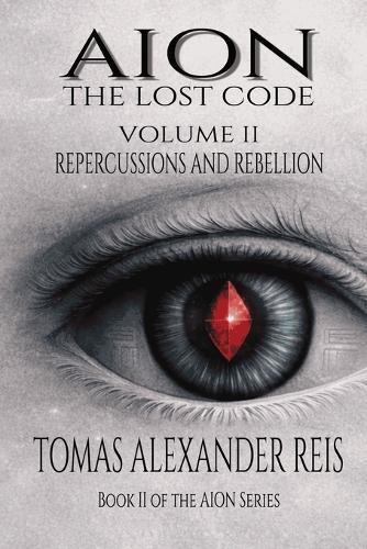 Aion - The Lost Code: Volume II: Repercussions and Rebellion