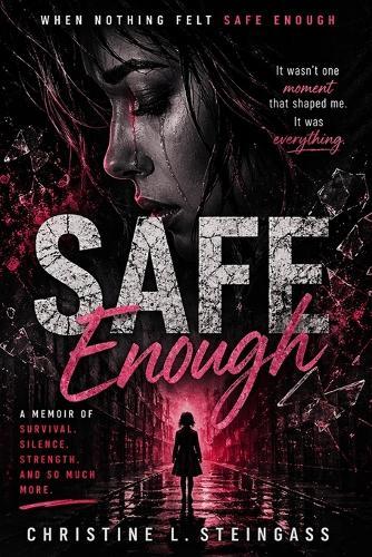 Safe Enough: A Memoir of What Felt Safe Enough