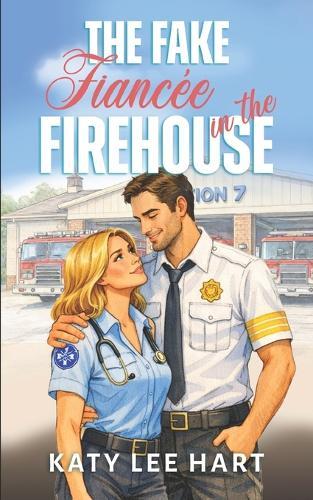 The Fake Fiancée in the Firehouse: A Sweet and Clean Small Town, Close Proximity Fake Romance