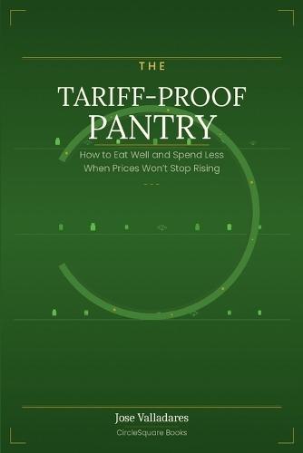 The Tariff-proof Pantry: How to Eat Well and Spend Less When Prices Won't Stop Rising