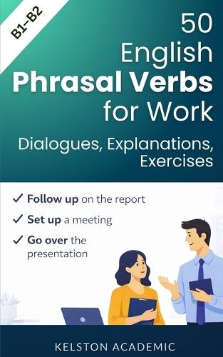 50 Essential Phrasal Verbs for Work: Meetings, Calls and Office Communication