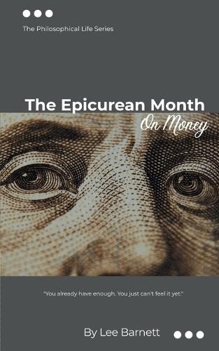 The Epicurean Month: On Money: The Philosophical Life Series