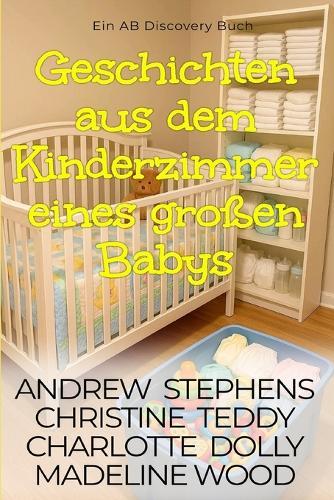 Geschichten aus dem Kinderzimmer eines großen Babys: Eine ABDL-Femdom-Windelgeschichtensammlung