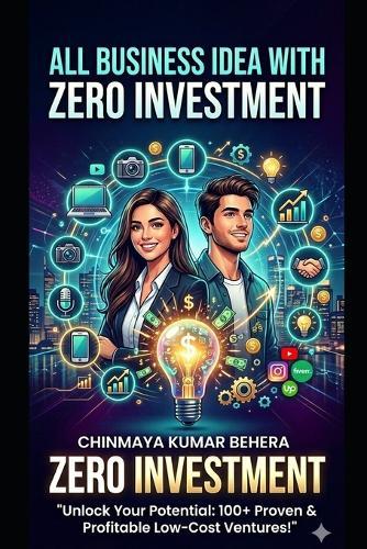 All Business Idea with Zero Investment: Your Skills are Your Capital: Start for $0