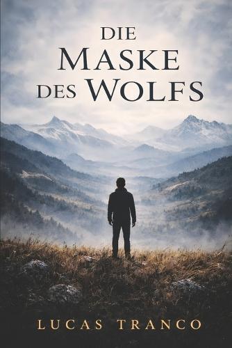 Die Maske des Wolfs: Geschichte eines Therians