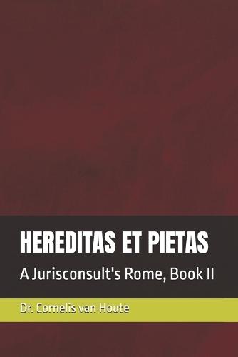 Hereditas Et Pietas: A Jurisconsult's Rome, Book II
