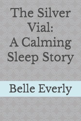 The Silver Vial: A Calming Sleep Story