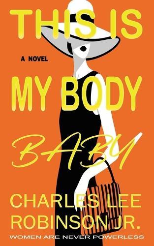This is My Body Baby: Women Are Never Powerless