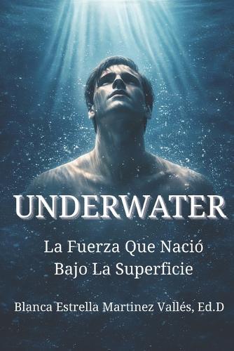 Underwater: La Fuerza que Nació Bajo la Superficie