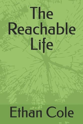 The Reachable Life