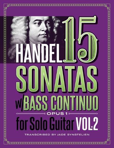 Handel 15 Sonatas with Bass Continuo Opus 1 for Solo Guitar, Vol. 2