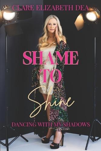 Shame to Shine: Dancing with my shadows
