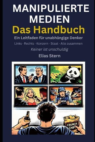 Manipulierte Medien - Das Handbuch: Ein Leitfaden für unabhängige Denker