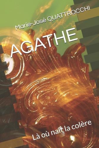 Agathe: Là où naît la colère