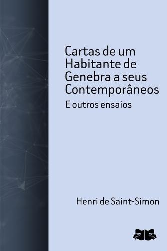 Cartas de um Habitante de Genebra a seus Contemporâneos: e outros ensaios