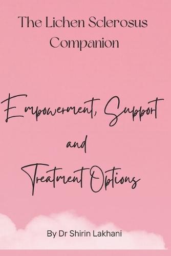 The Lichen Sclerosus Companion: Empowerment, Support and Treatment Options