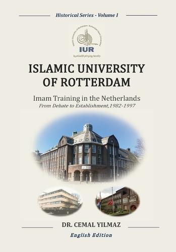 Islamic University of Rotterdam: Imam Training in the Netherlands: From Debate to Establishment, 1982-1997