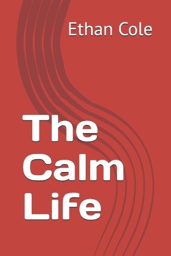 The Calm Life