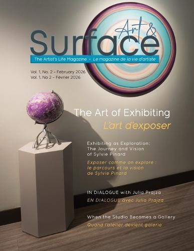 Art & Surface, Le magazine de la vie d'artiste - The Artist's Life Magazine: L'art d'exposer - The Art of Exhibiting