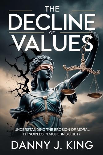 The Decline of Values: Understanding the Erosion of Moral Principles in Modern Society