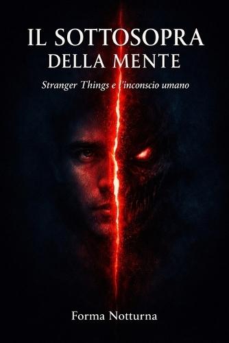 Il Sottosopra della Mente: Stranger Things e l'inconscio umano