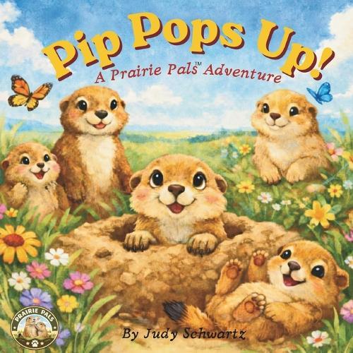 Pip Pops Up: A Prairie Pals Adventure