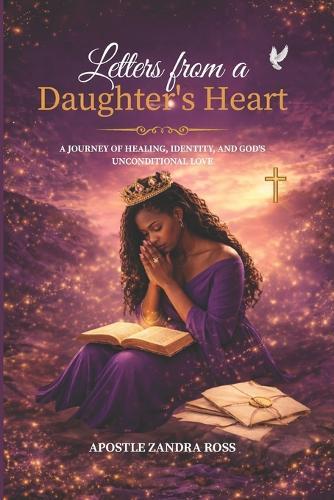 Letters From a Daughter's Heart: From Daddy Wounds to Divine Identity