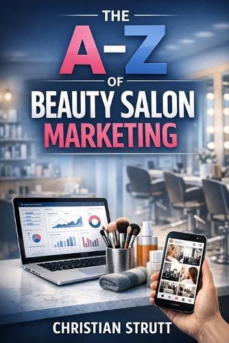 The A-Z of Beauty Salon Marketing: by Christian Strutt of Milton Keynes Marketing