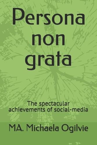 Persona non grata: The spectacular achievements of social-media