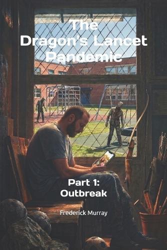 The Dragon's Lancet Pandemic: Part 1: Outbreak