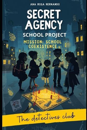 Secret Agency School Project / Agencia Secreta, Proyecto Escolar: Mission: Anti Bullying